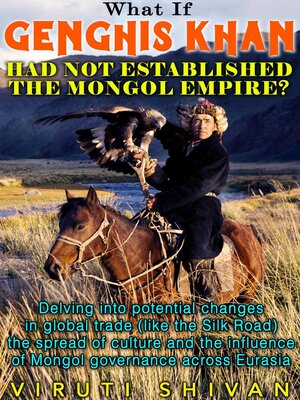 cover image of What If Genghis Khan Had Not Established the Mongol Empire?